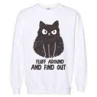 Fluff Around And Find Out Funny Cat Lover Garment-Dyed Sweatshirt