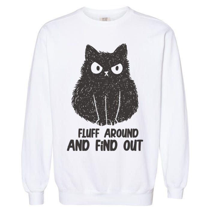 Fluff Around And Find Out Funny Cat Lover Garment-Dyed Sweatshirt