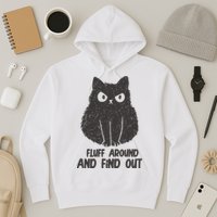 Fluff Around And Find Out Funny Cat Lover Hoodie