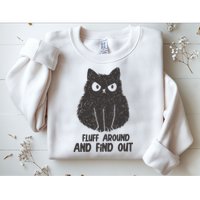 Fluff Around And Find Out Funny Cat Lover Sweatshirt