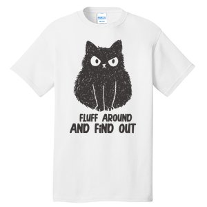 Fluff Around And Find Out Funny Cat Lover Tall T-Shirt