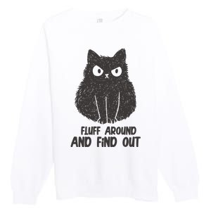 Fluff Around And Find Out Funny Cat Lover Premium Crewneck Sweatshirt