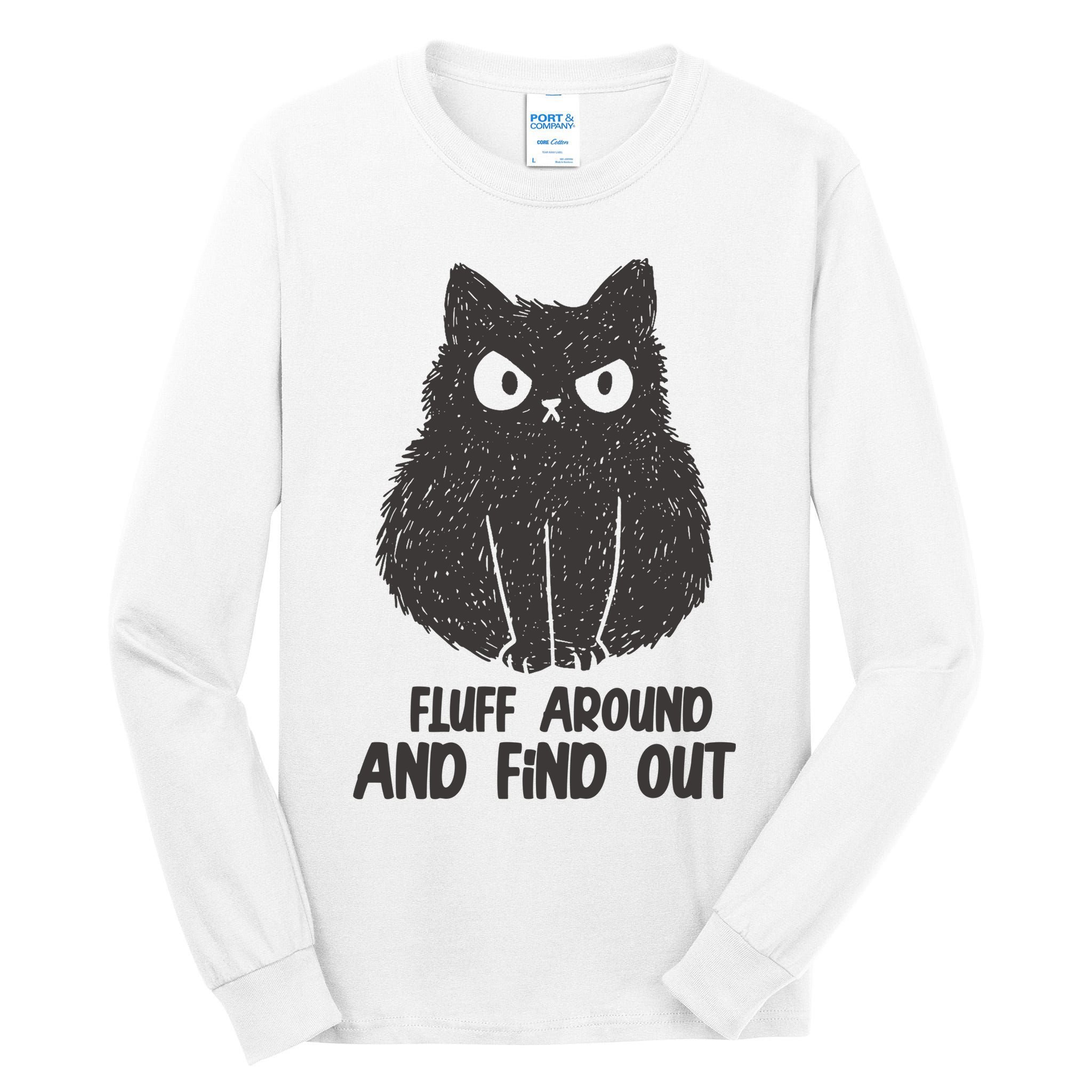 Fluff Around And Find Out Funny Cat Lover Tall Long Sleeve T-Shirt
