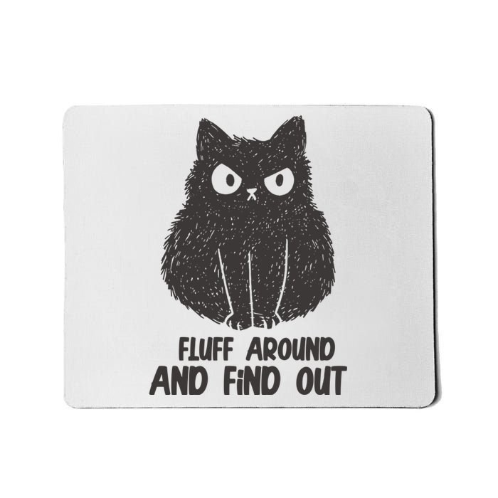 Fluff Around And Find Out Funny Cat Lover Mousepad