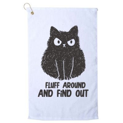 Fluff Around And Find Out Funny Cat Lover Platinum Collection Golf Towel