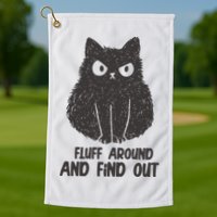 Fluff Around And Find Out Funny Cat Lover Golf Towel