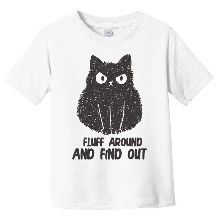 Fluff Around And Find Out Funny Cat Lover Toddler T-Shirt