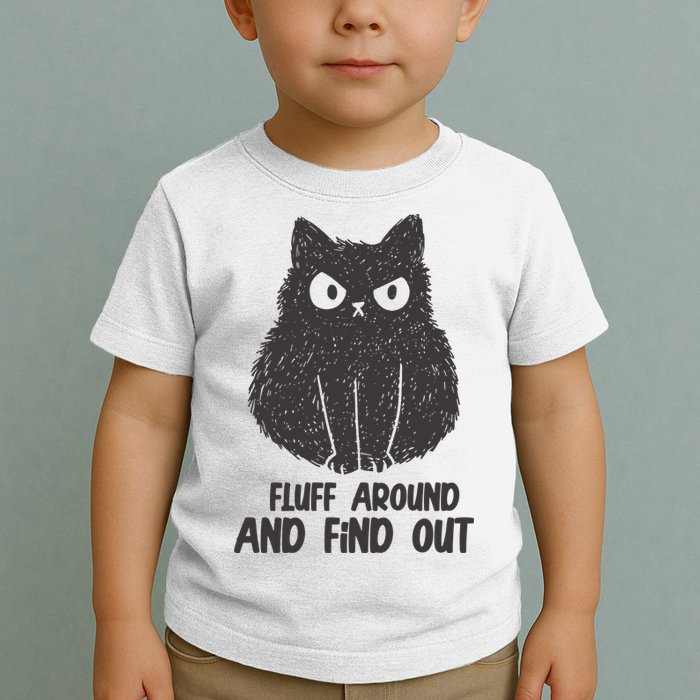 Fluff Around And Find Out Funny Cat Lover Toddler T-Shirt