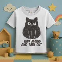 Fluff Around And Find Out Funny Cat Lover Toddler T-Shirt