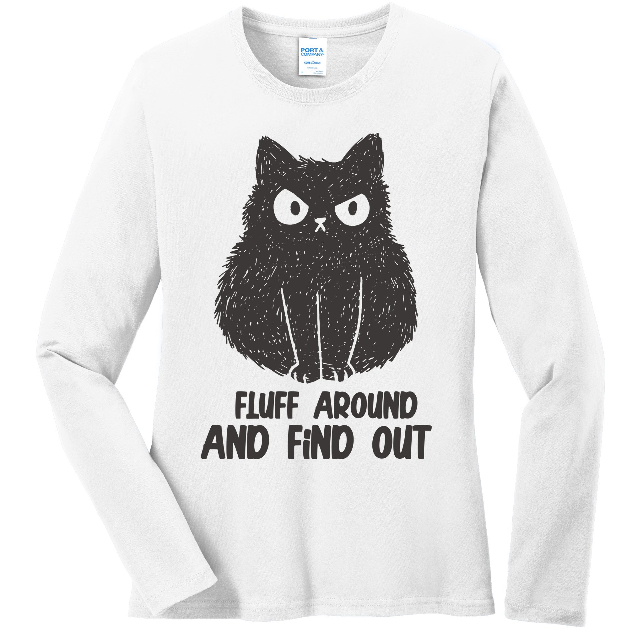 Fluff Around And Find Out Funny Cat Lover Ladies Long Sleeve Shirt