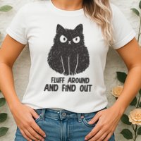Fluff Around And Find Out Funny Cat Lover Womens T-Shirt