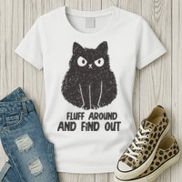 Fluff Around And Find Out Funny Cat Lover Womens T-Shirt