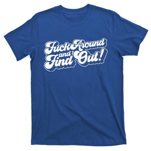 Fuck Around And Find Out T-Shirt