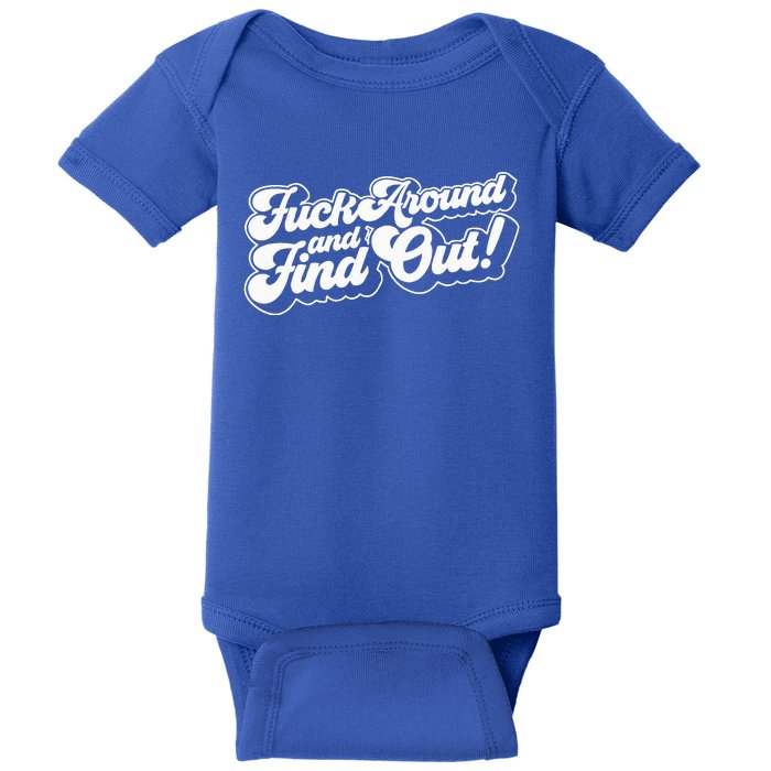 Fuck Around And Find Out Baby Bodysuit