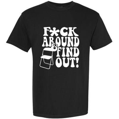 Fuck Around And Find Out Funny Sayings Folding Chair Garment-Dyed Heavyweight T-Shirt