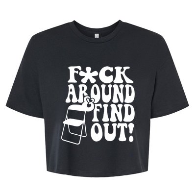 Fuck Around And Find Out Funny Sayings Folding Chair Bella+Canvas Jersey Crop Tee