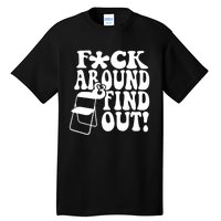 Fuck Around And Find Out Funny Sayings Folding Chair Tall T-Shirt