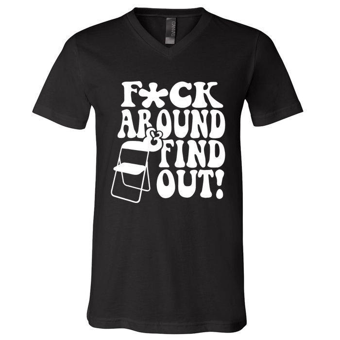 Fuck Around And Find Out Funny Sayings Folding Chair V-Neck T-Shirt