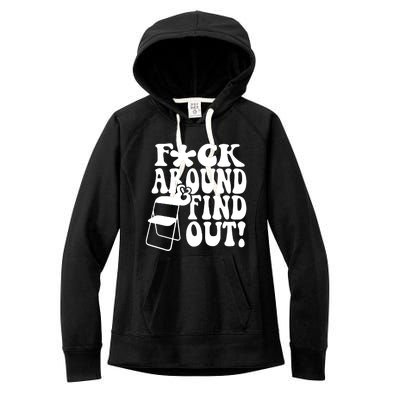 Fuck Around And Find Out Funny Sayings Folding Chair Women's Fleece Hoodie