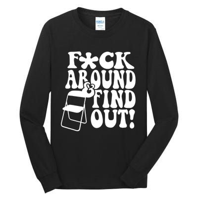 Fuck Around And Find Out Funny Sayings Folding Chair Tall Long Sleeve T-Shirt