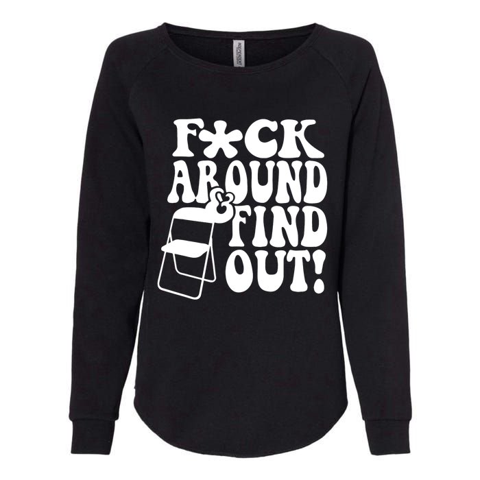 Fuck Around And Find Out Funny Sayings Folding Chair Womens California Wash Sweatshirt