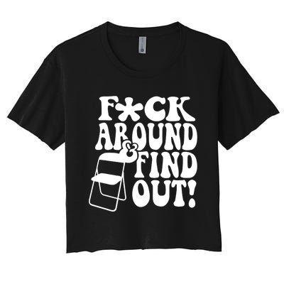 Fuck Around And Find Out Funny Sayings Folding Chair Women's Crop Top Tee