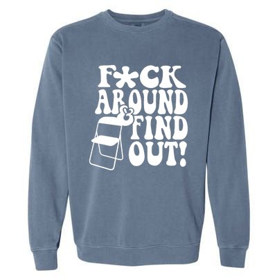 Fuck Around And Find Out Funny Sayings Folding Chair Garment-Dyed Sweatshirt