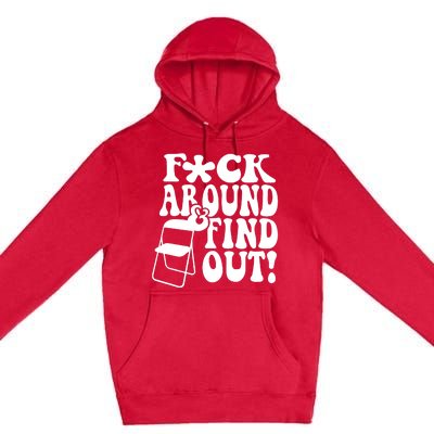 Fuck Around And Find Out Funny Sayings Folding Chair Premium Pullover Hoodie