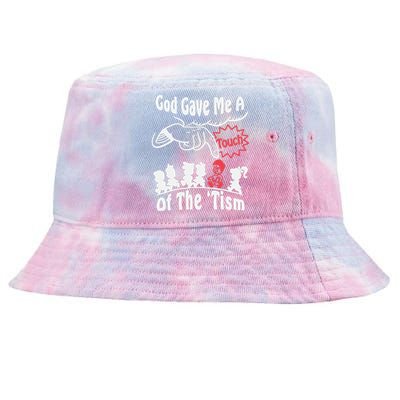 Funny Autism Appreciation God Gave Me A Touch Of The Tism Tie-Dyed Bucket Hat