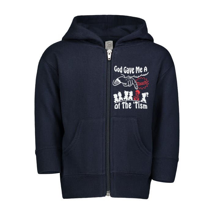 Funny Autism Appreciation God Gave Me A Touch Of The Tism Toddler Zip Fleece Hoodie