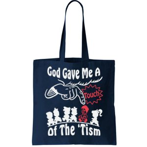 Funny Autism Appreciation God Gave Me A Touch Of The Tism Tote Bag