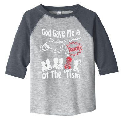 Funny Autism Appreciation God Gave Me A Touch Of The Tism Toddler Fine Jersey T-Shirt