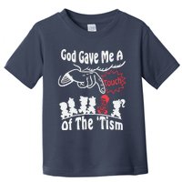 Funny Autism Appreciation God Gave Me A Touch Of The Tism Toddler T-Shirt