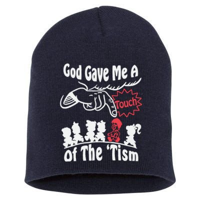 Funny Autism Appreciation God Gave Me A Touch Of The Tism Short Acrylic Beanie