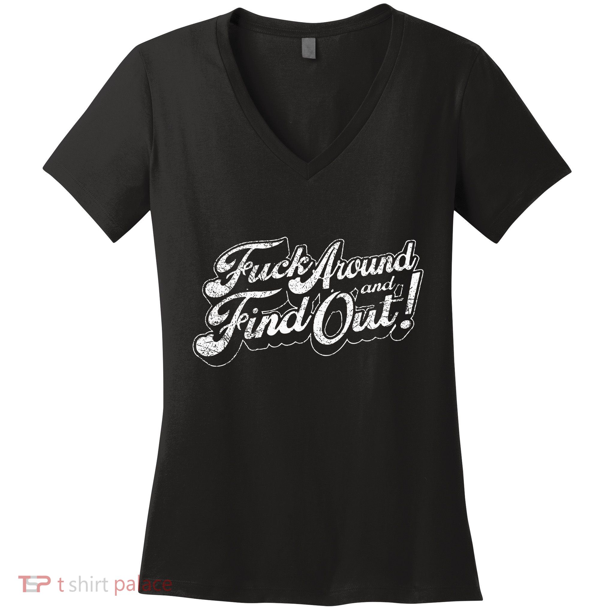 Fuck Around And Find Out Women's V-Neck T-Shirt