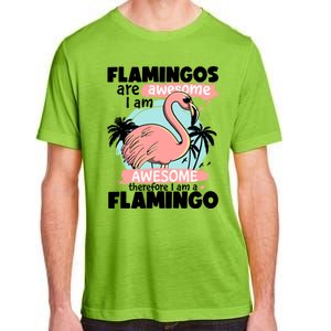 Flamingos Are Awesome I Am Awesome Funny Pink Flamingoes Gift Adult ChromaSoft Performance T-Shirt