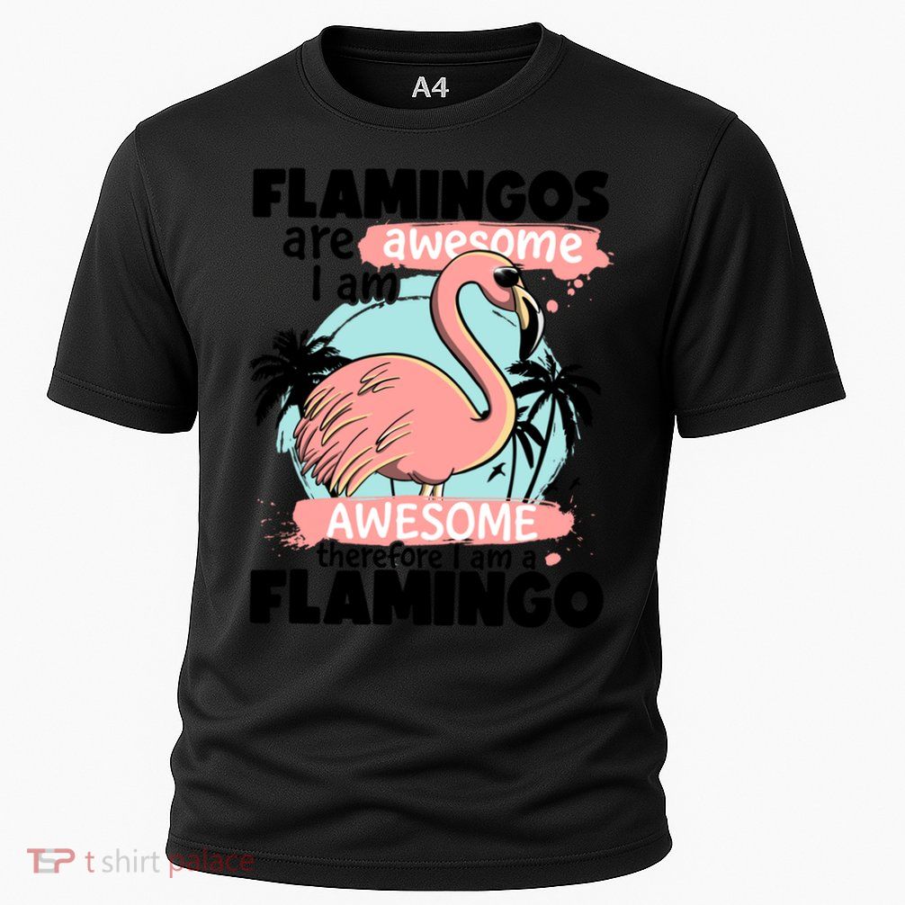 Flamingos Are Awesome I Am Awesome Funny Pink Flamingoes Gift Cooling Performance Crew T-Shirt