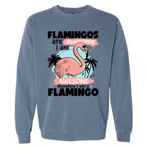 Flamingos Are Awesome I Am Awesome Funny Pink Flamingoes Gift Garment-Dyed Sweatshirt