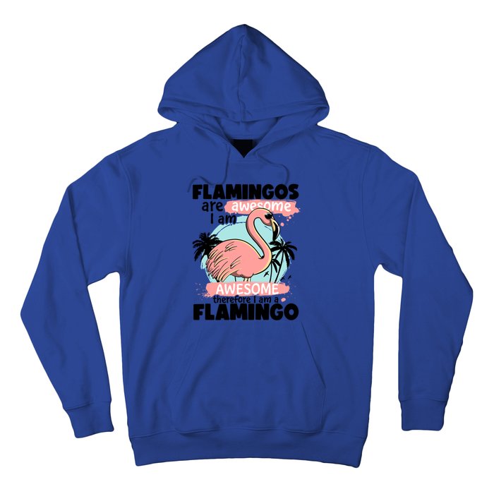 Flamingos Are Awesome I Am Awesome Funny Pink Flamingoes Gift Hoodie