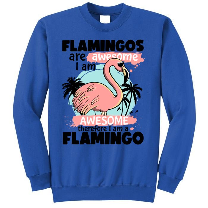 Flamingos Are Awesome I Am Awesome Funny Pink Flamingoes Gift Sweatshirt