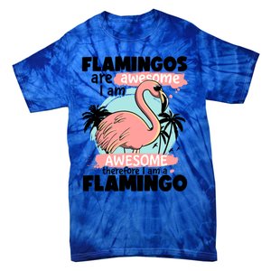 Flamingos Are Awesome I Am Awesome Funny Pink Flamingoes Gift Tie-Dye T-Shirt