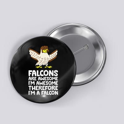 F.A.L.C.O.N.S. Are Awesome Im Awesome Therefore Im A Falcon Button