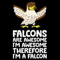F.A.L.C.O.N.S. Are Awesome Im Awesome Therefore Im A Falcon Flat Bill Trucker Hat