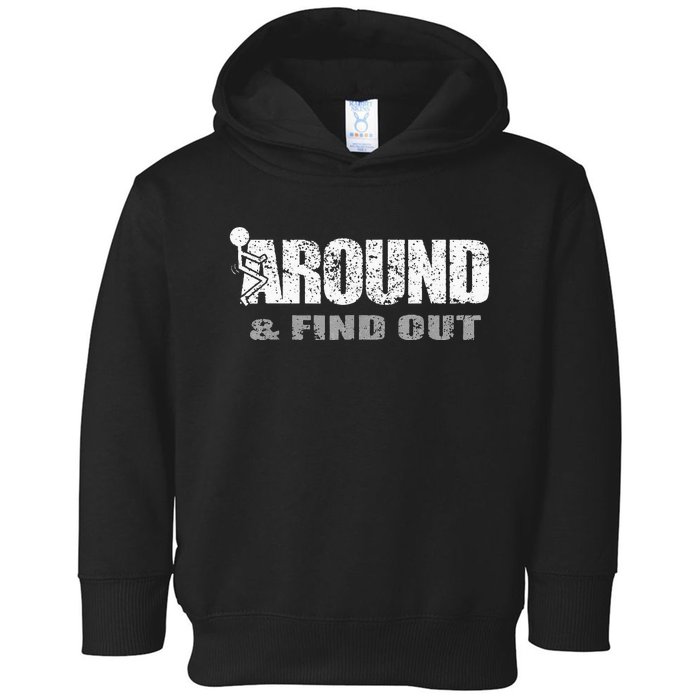 Fuck Around And Find Out Toddler Hoodie