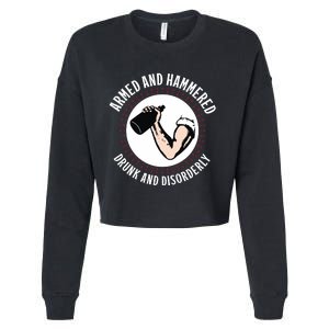 Funny Armed And Hammered Drunk And Disorderly Cropped Pullover Crew