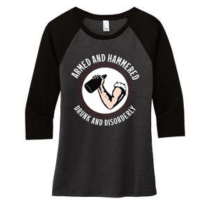 Funny Armed And Hammered Drunk And Disorderly Women's Tri-Blend 3/4-Sleeve Raglan Shirt