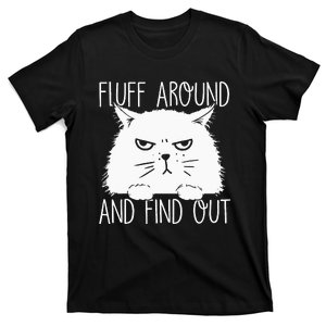 Fluff Around And Find Out Funny Cat Lover Cat Dad Cat Mom T-Shirt