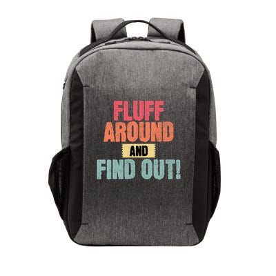 Fluff Around And Find Out Funny Sarcastic Quote Gift Vector Backpack