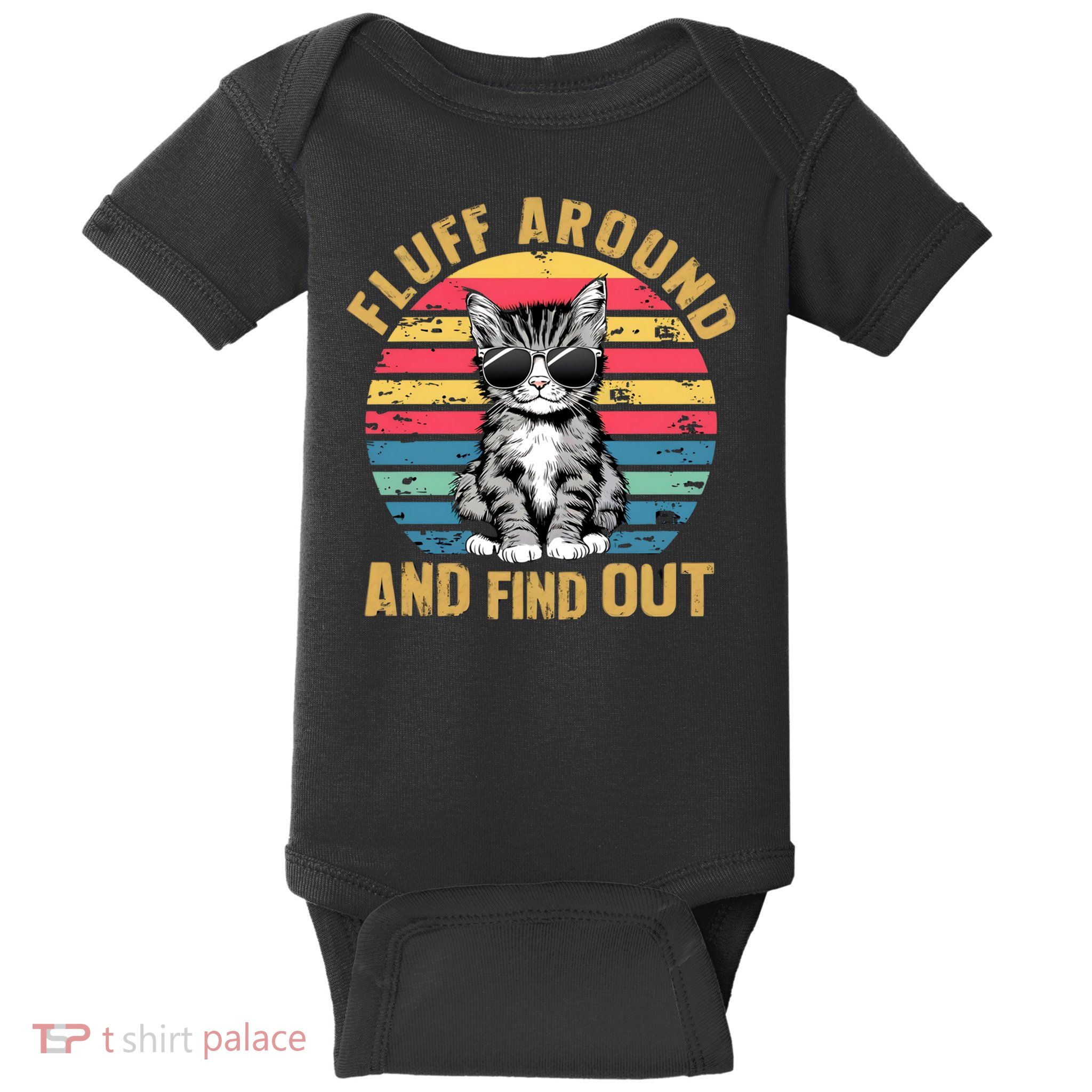 Fluff Around And Find Out Funny Sayings Clothing Gift Baby Bodysuit