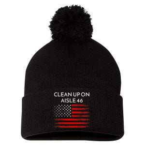 Funny Anti Biden Clean Up On Aisle 46 Impeach Biden Pro Trump 2024 Pom Pom 12in Knit Beanie